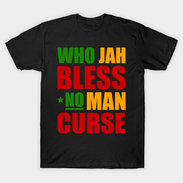 Who Jah Bless No Man Curse, Reggae Rasta T-Shirt by tman4life